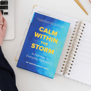 Calm Within The Storm, a book by Dr. Robyne Hanley-Dafoe