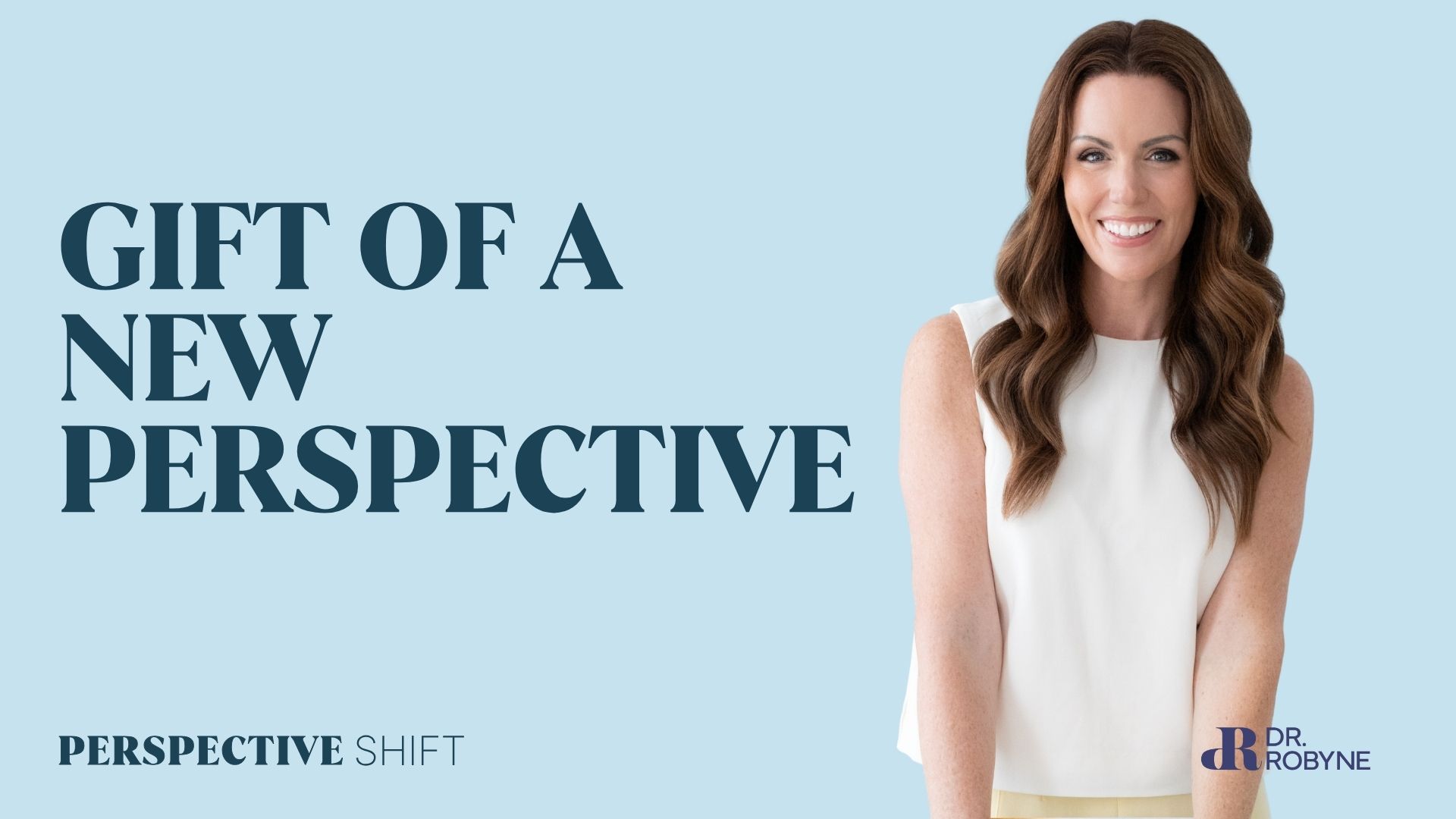 Perspective Shift with Dr. Robyne